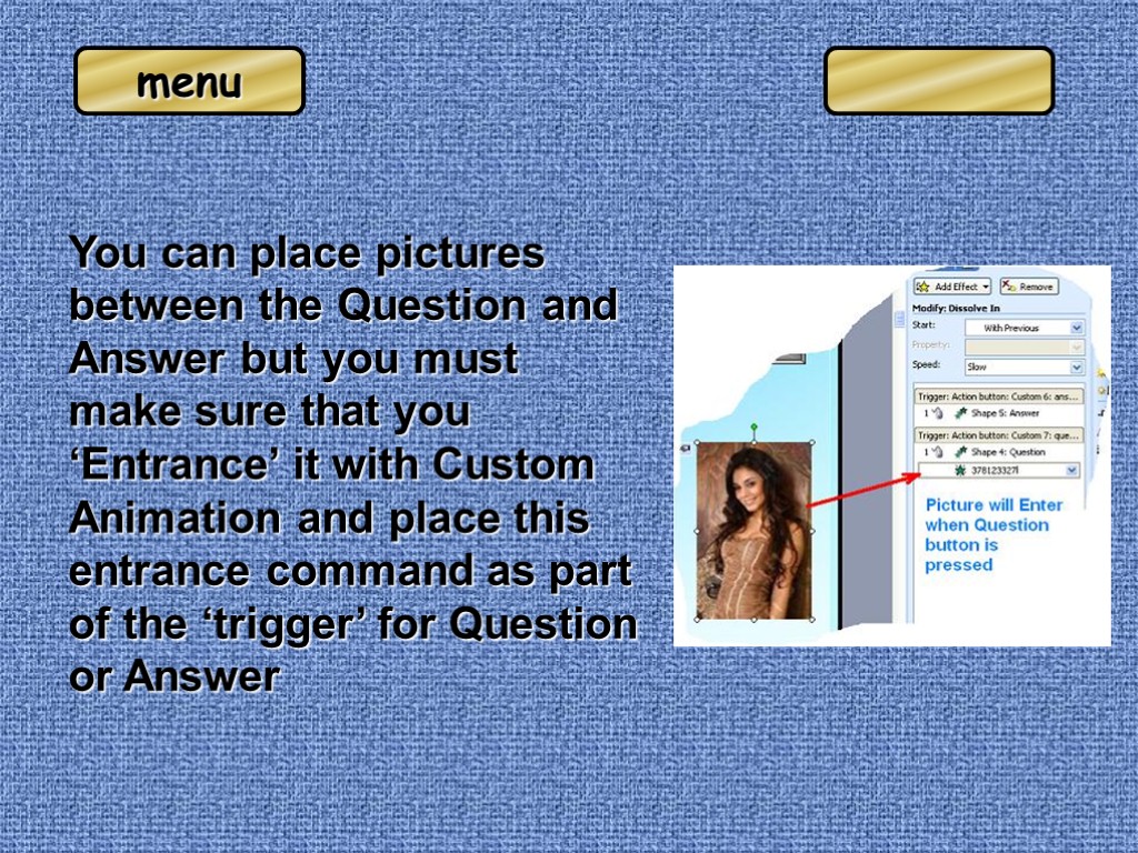 You can place pictures between the Question and Answer but you must make sure